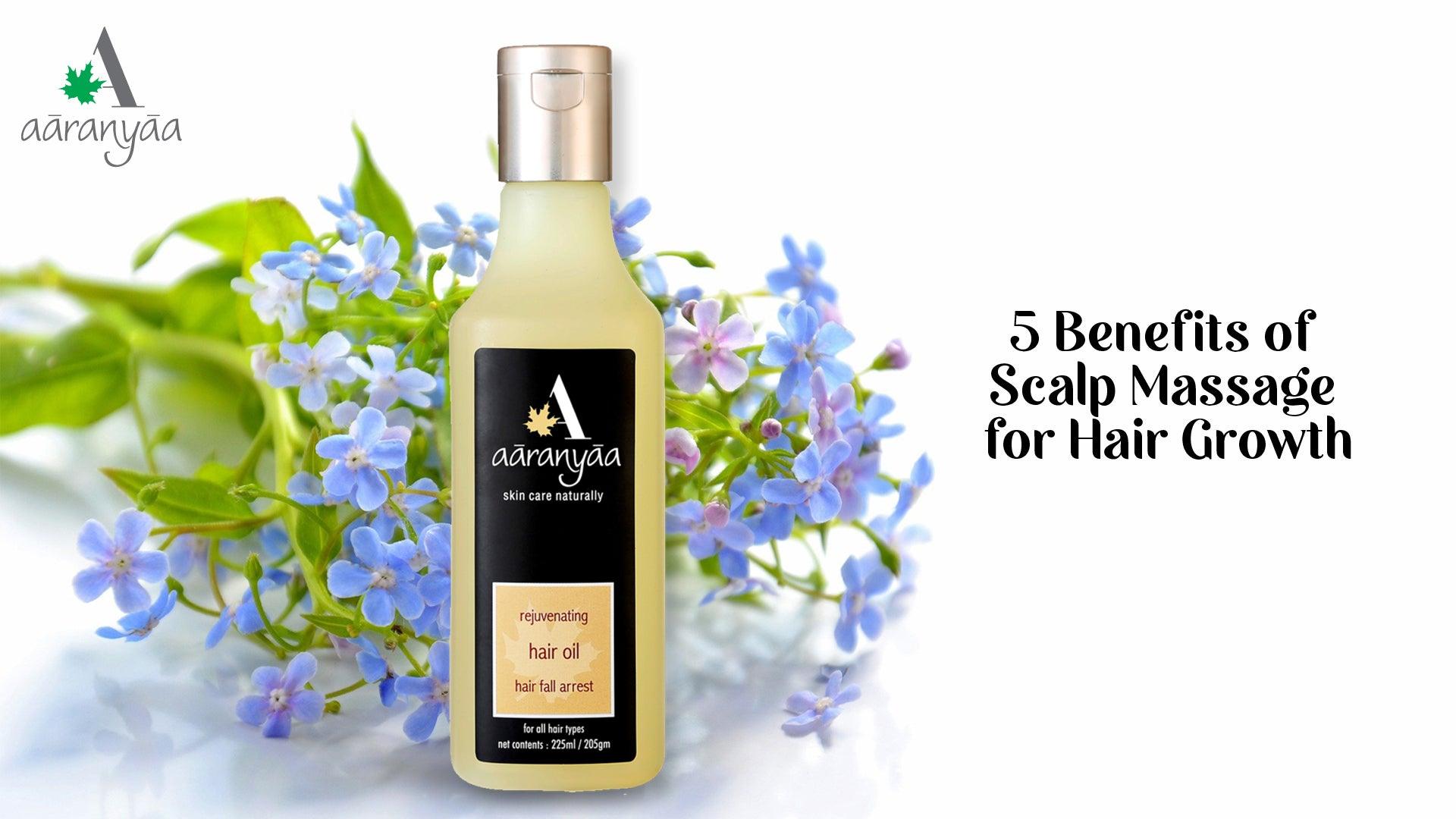 5 benefits of scalp massage for Hair Growth - aaranyaa skincare