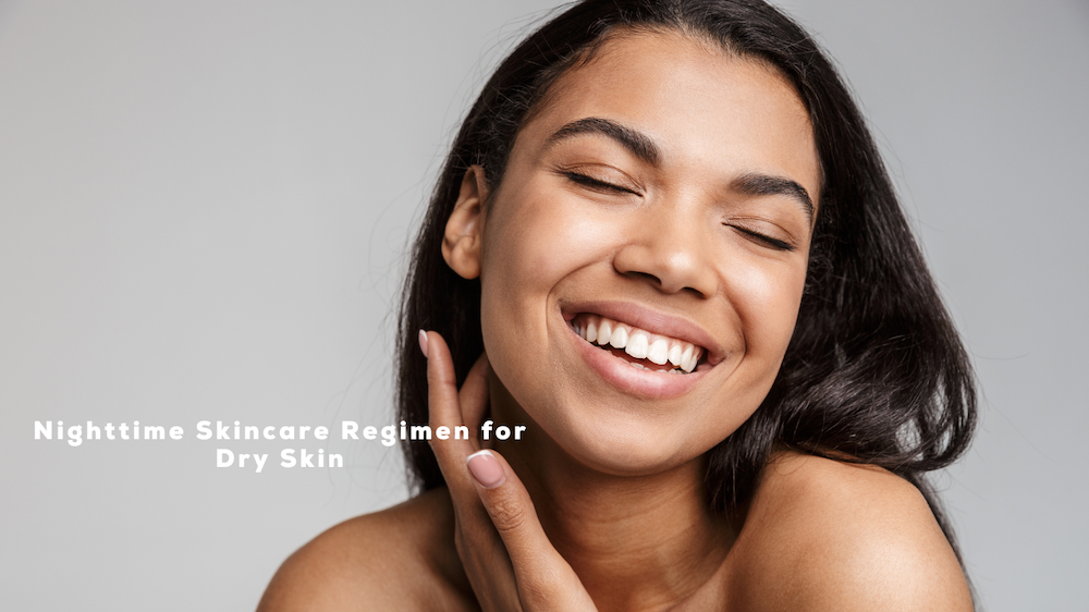 Best Night time Routine for Dry Skin | Aaranyaa skin care – aaranyaa ...