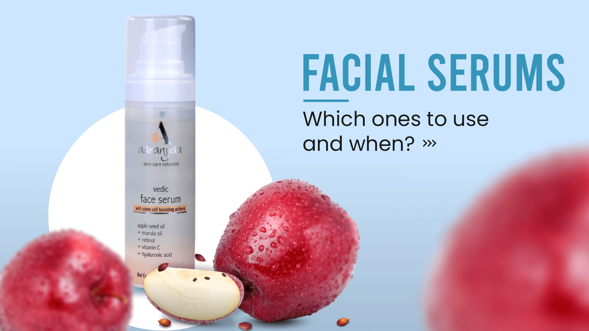 Facial Serums: Which ones to use and when?  - aaranyaa skincare