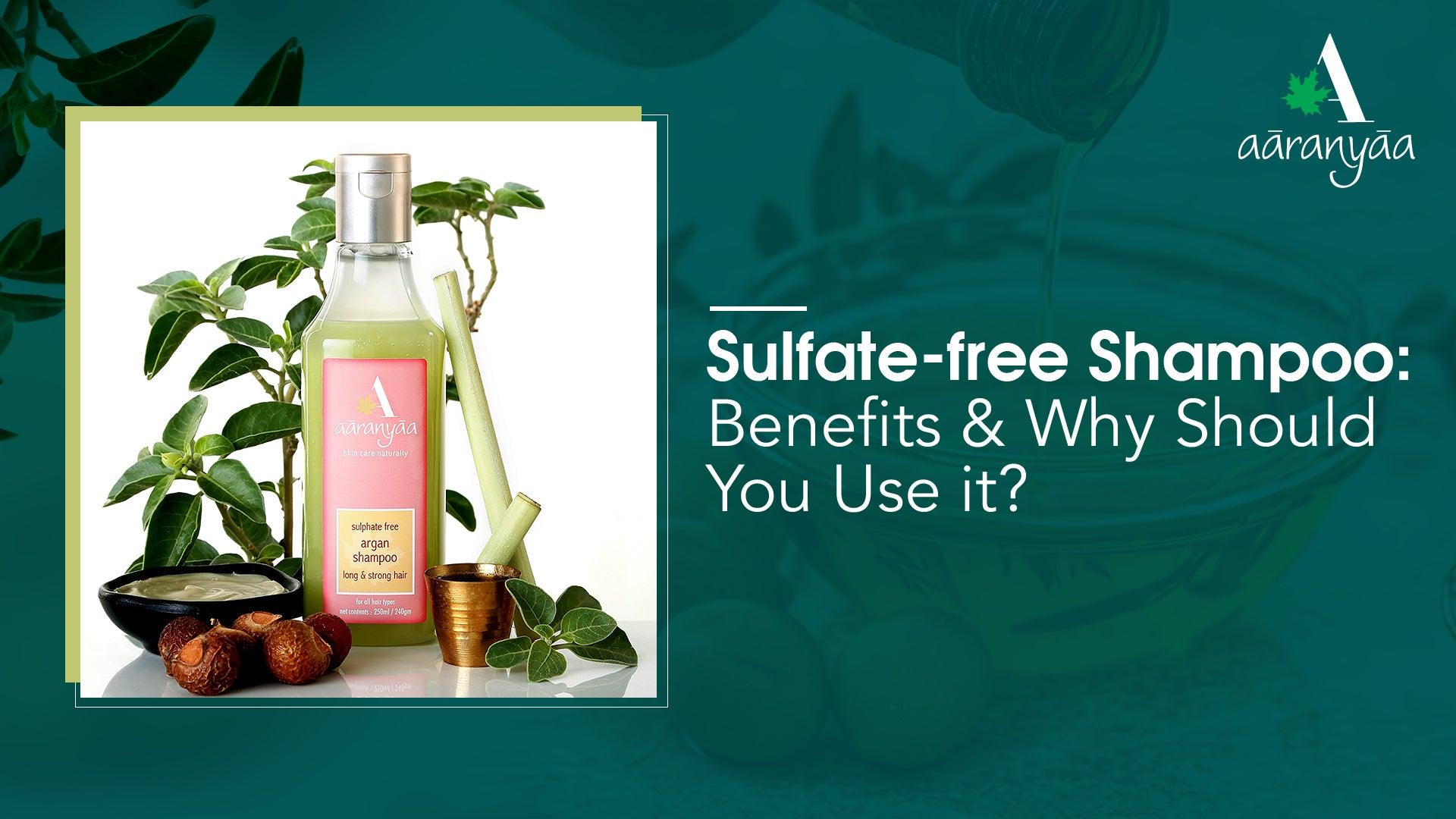 Sulfate-free Shampoo: Benefits & Why Should You Use it? - aaranyaa skincare