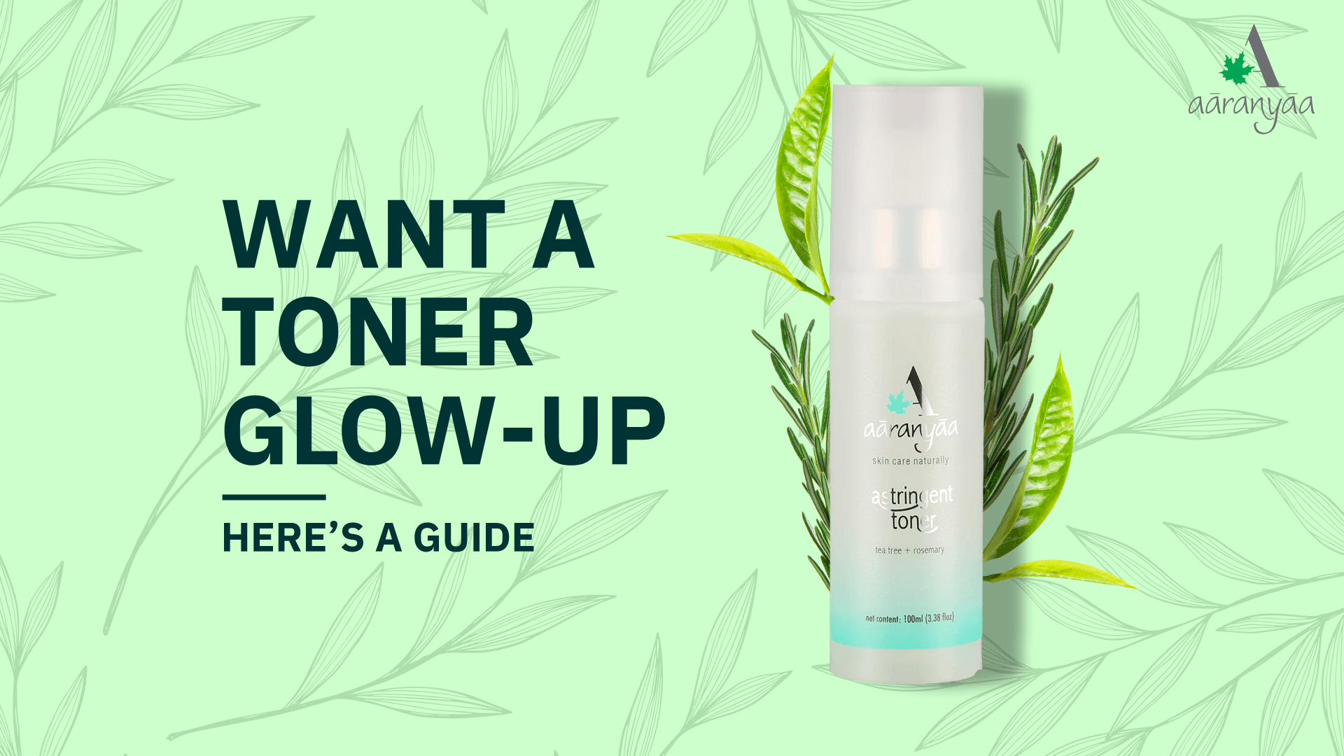 Want A Toner Glow-up? Here’s A Guide - aaranyaa skincare