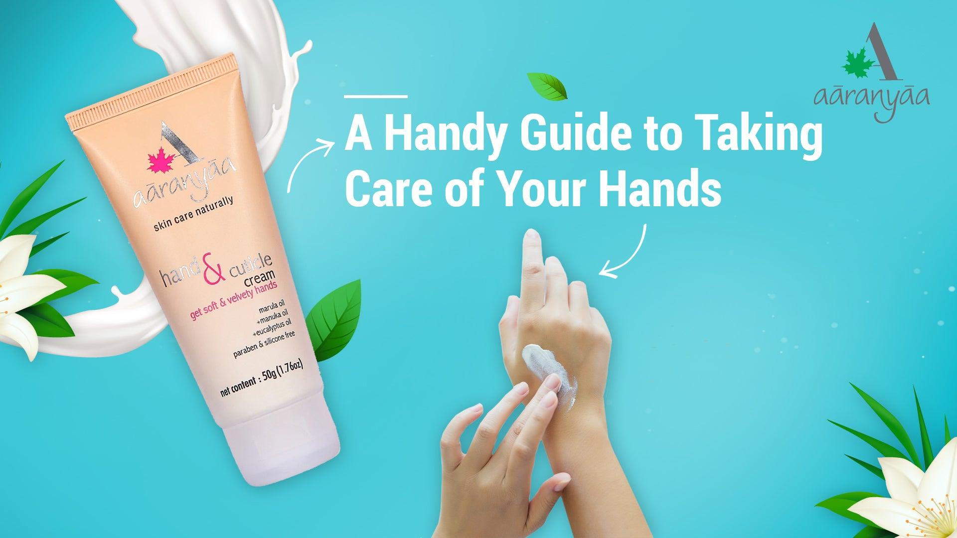 Your Handy Guide to Taking Care of Your Hands - aaranyaa skincare